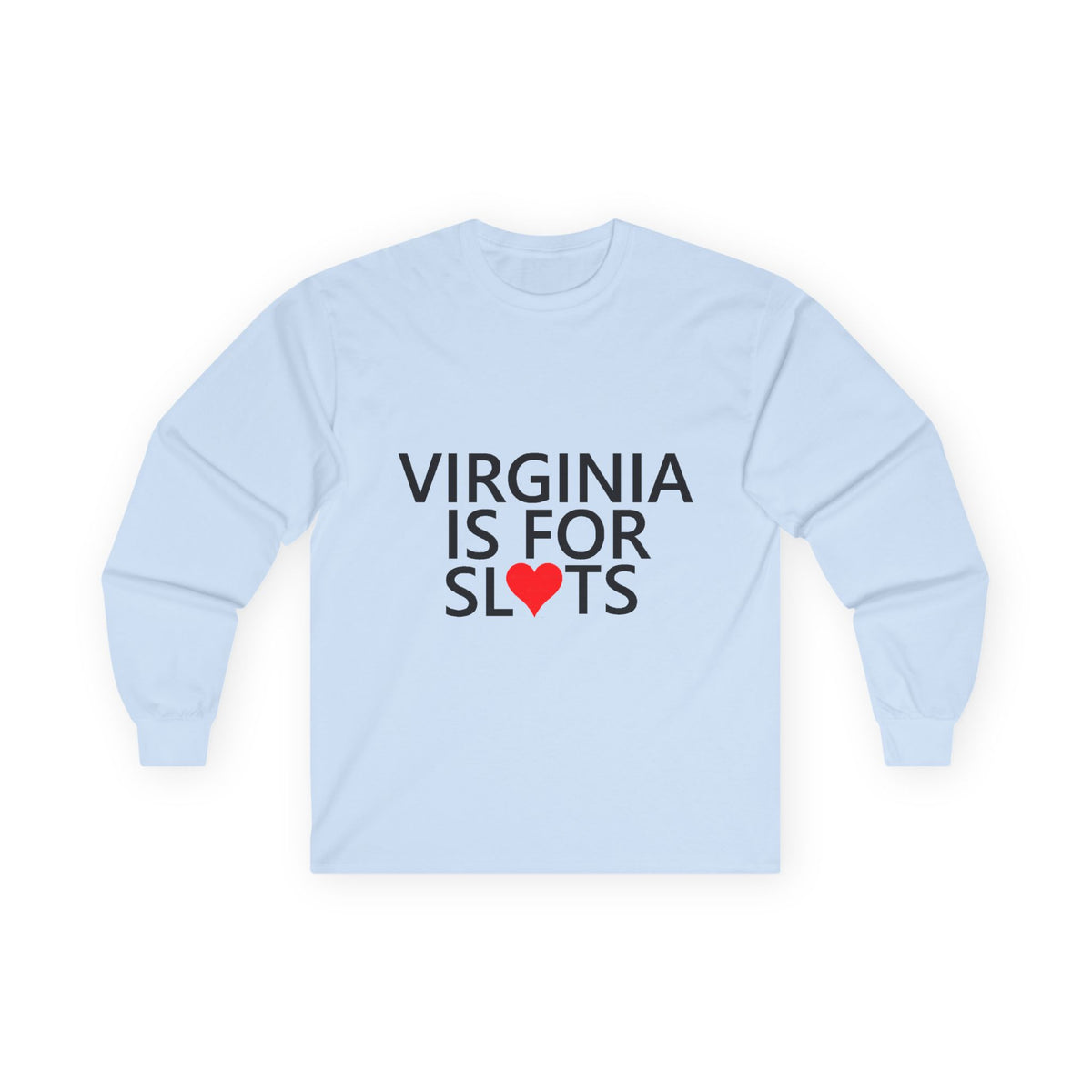 Virginia is for SL*TS long sleeve shirt Unisex